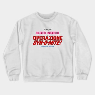 Operazione Dyn-O-Mite! Crewneck Sweatshirt